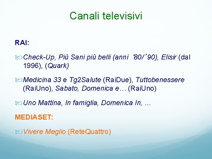 Canali televisivi RAI: Check-Up, Più Sani più belli (anni ‘ 80/’ 90), Elisir (dal