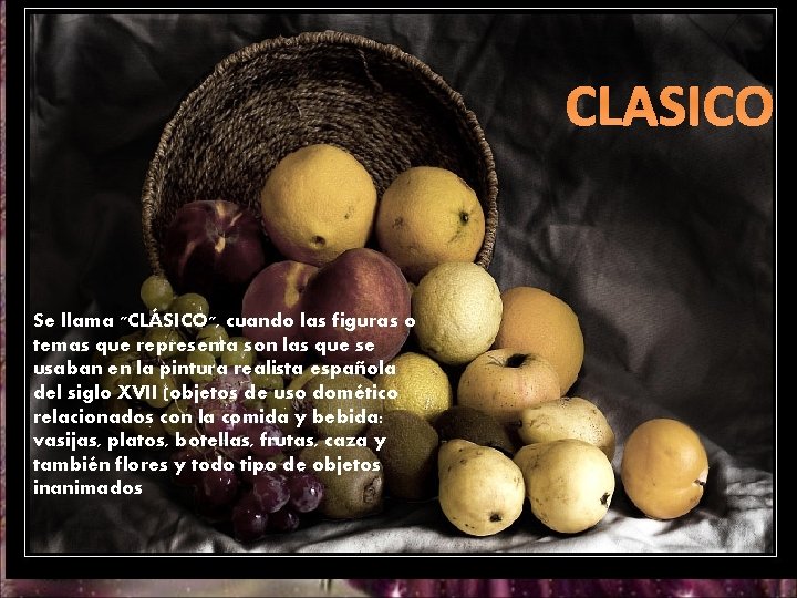 CLASICO Se llama "CLÁSICO", cuando las figuras o temas que representa son las que