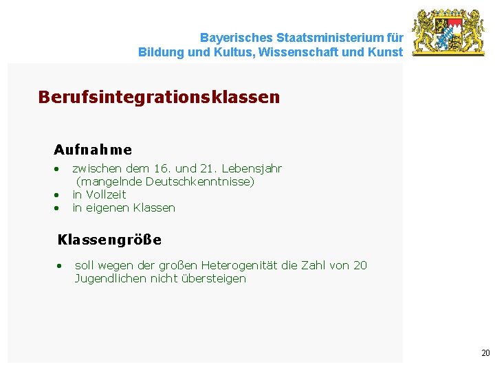 Bayerisches Staatsministerium für Bildung und Kultus, Wissenschaft und Kunst Berufsintegrationsklassen Aufnahme • • •