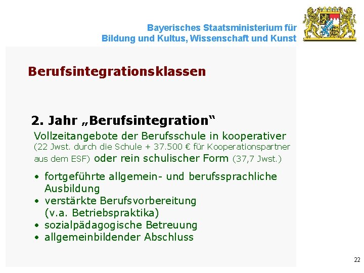 Bayerisches Staatsministerium für Bildung und Kultus, Wissenschaft und Kunst Berufsintegrationsklassen 2. Jahr „Berufsintegration“ Vollzeitangebote