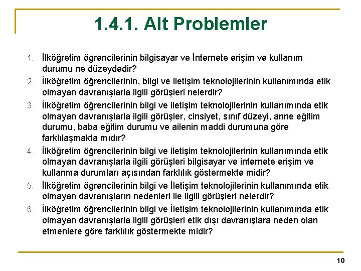 1. 4. 1. Alt Problemler 1. İlköğretim öğrencilerinin bilgisayar ve İnternete erişim ve kullanım