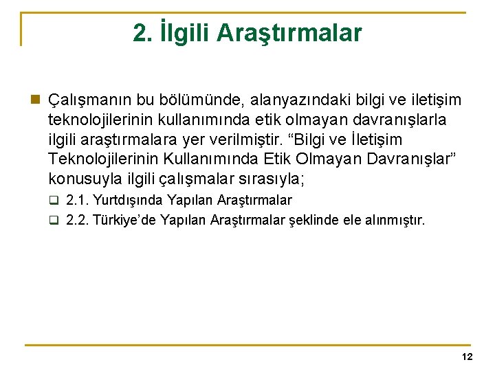 2. İlgili Araştırmalar n Çalışmanın bu bölümünde, alanyazındaki bilgi ve iletişim teknolojilerinin kullanımında etik