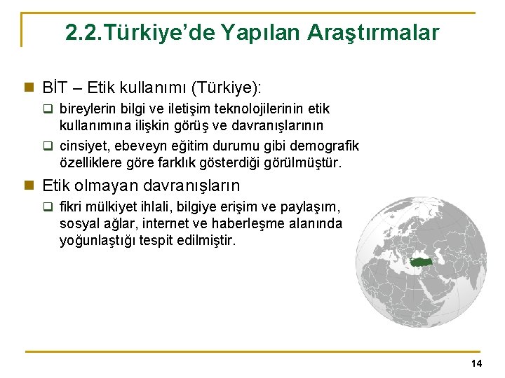 2. 2. Türkiye’de Yapılan Araştırmalar n BİT – Etik kullanımı (Türkiye): q bireylerin bilgi