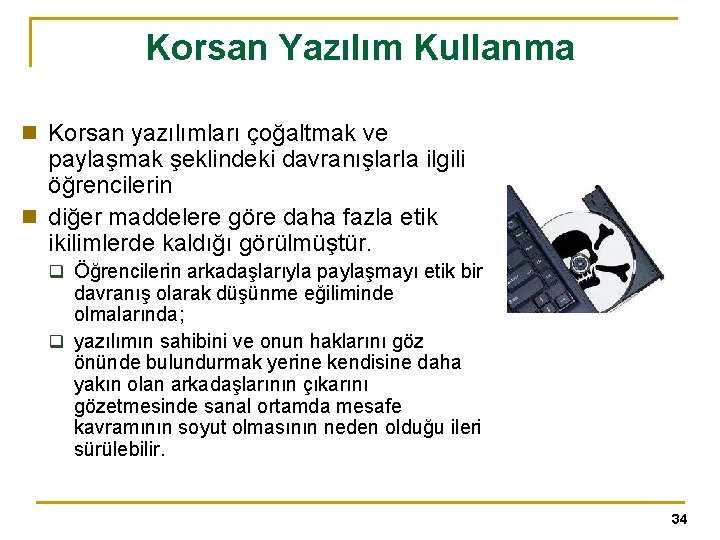 Korsan Yazılım Kullanma n Korsan yazılımları çoğaltmak ve paylaşmak şeklindeki davranışlarla ilgili öğrencilerin n