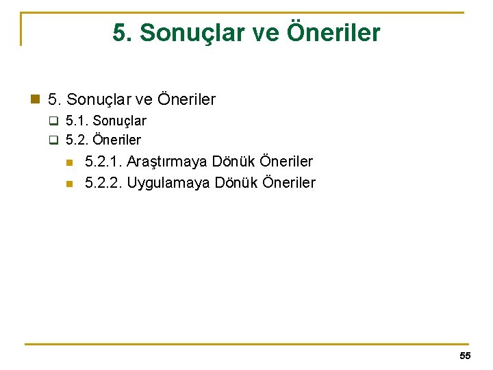 5. Sonuçlar ve Öneriler n 5. Sonuçlar ve Öneriler q 5. 1. Sonuçlar q