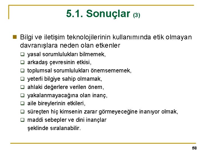 5. 1. Sonuçlar (3) n Bilgi ve iletişim teknolojilerinin kullanımında etik olmayan davranışlara neden