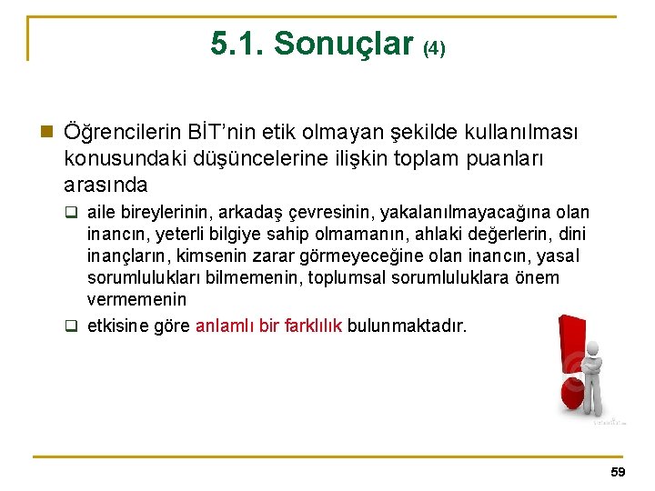 5. 1. Sonuçlar (4) n Öğrencilerin BİT’nin etik olmayan şekilde kullanılması konusundaki düşüncelerine ilişkin