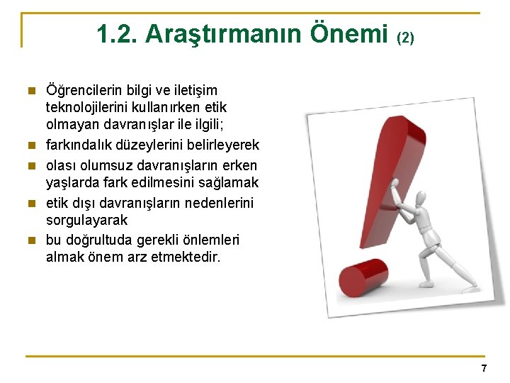 1. 2. Araştırmanın Önemi (2) n Öğrencilerin bilgi ve iletişim n n teknolojilerini kullanırken