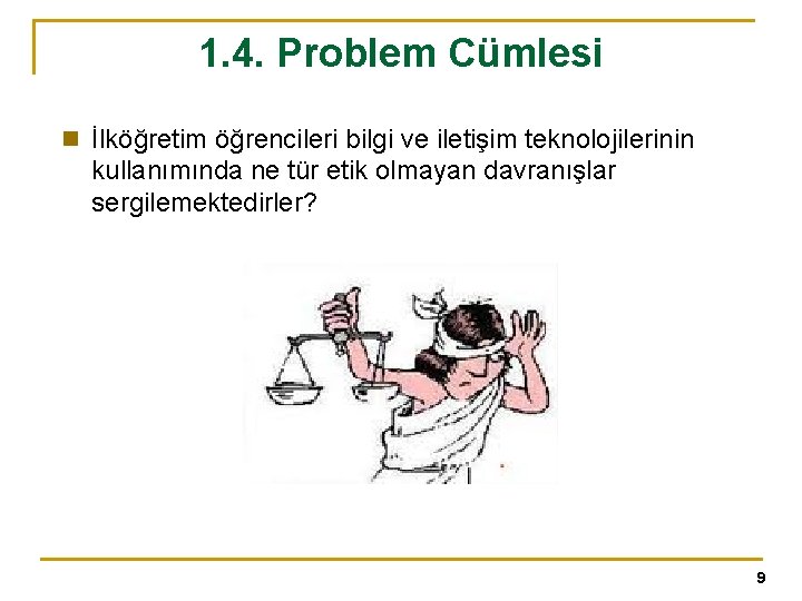 1. 4. Problem Cümlesi n İlköğretim öğrencileri bilgi ve iletişim teknolojilerinin kullanımında ne tür