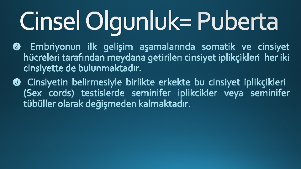 Cinsel Olgunluk= Puberta 