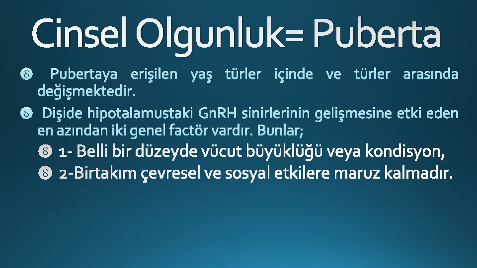 Cinsel Olgunluk= Puberta 