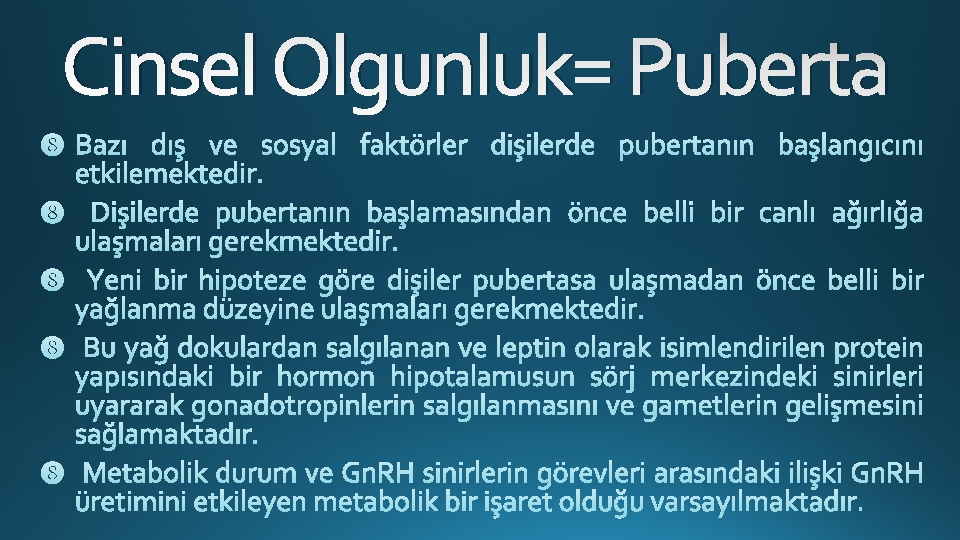 Cinsel Olgunluk= Puberta 