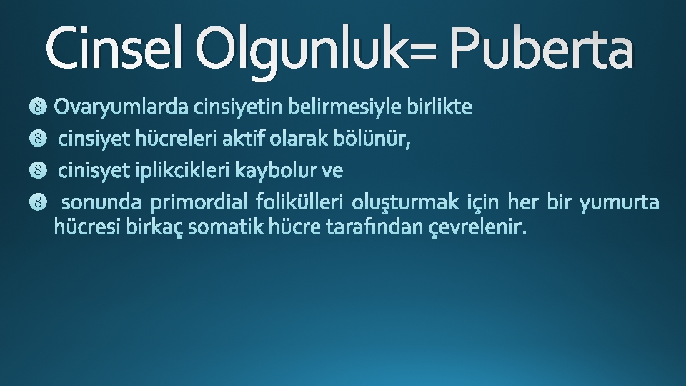 Cinsel Olgunluk= Puberta 