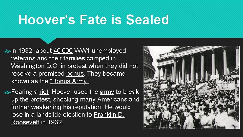 Hoover’s Fate is Sealed In 1932, about 40, 000 WW 1 unemployed veterans and