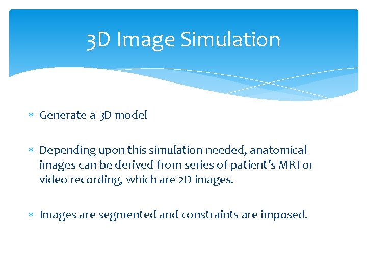 3 D Image Simulation Generate a 3 D model Depending upon this simulation needed,