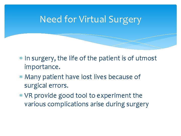 Need for Virtual Surgery In surgery, the life of the patient is of utmost