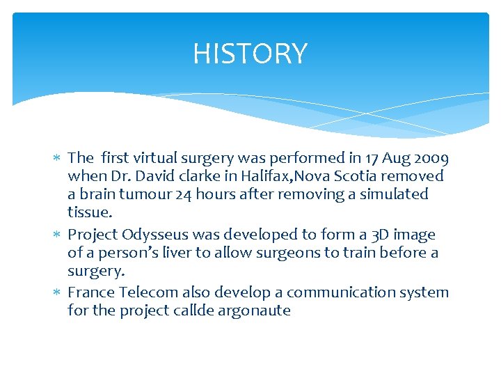 HISTORY The first virtual surgery was performed in 17 Aug 2009 when Dr. David