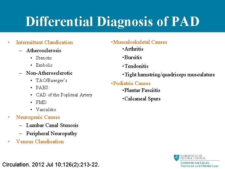 Differential Diagnosis of PAD • Intermittent Claudication – Atherosclerosis • Stenotic • Embolic –
