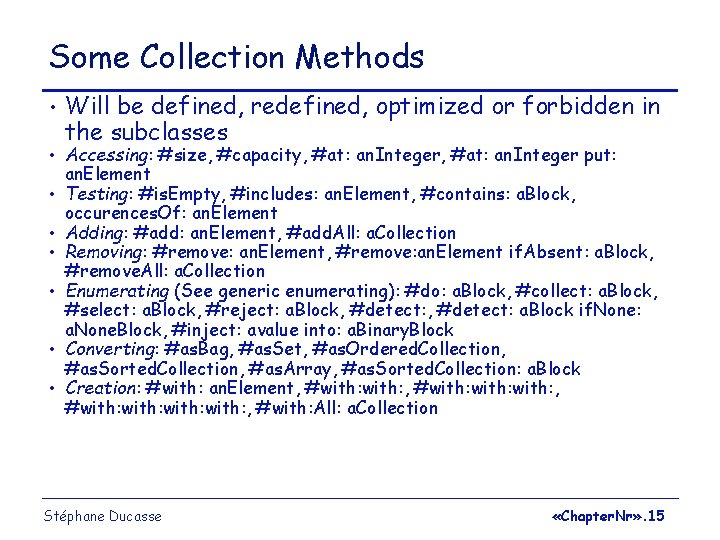 Some Collection Methods • • Will be defined, redefined, optimized or forbidden in the Some Collection Methods • • Will be defined, redefined, optimized or forbidden in the