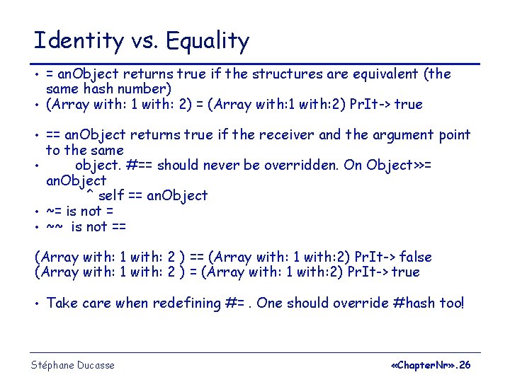 Identity vs. Equality • • • = an. Object returns true if the structures Identity vs. Equality • • • = an. Object returns true if the structures