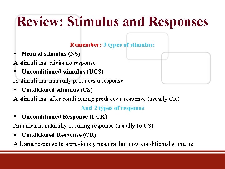 Review: Stimulus and Responses Remember: 3 types of stimulus: § Neutral stimulus (NS) A