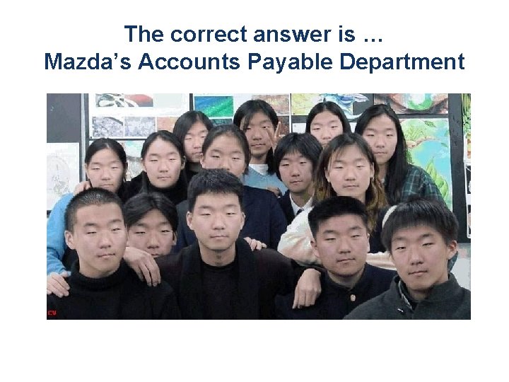 The correct answer is … Mazda’s Accounts Payable Department 