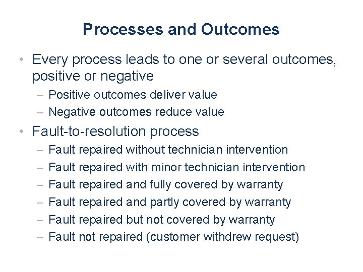 Processes and Outcomes • Every process leads to one or several outcomes, positive or