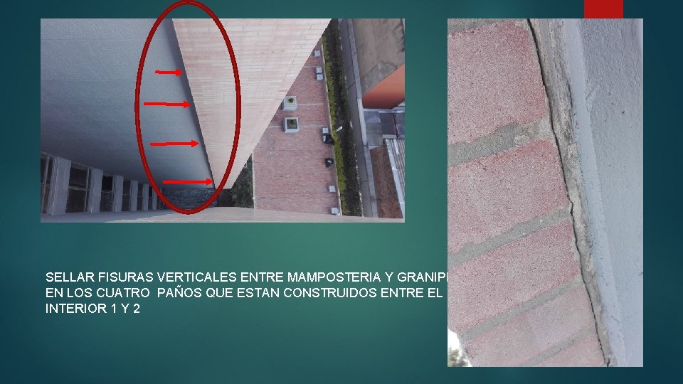 SELLAR FISURAS VERTICALES ENTRE MAMPOSTERIA Y GRANIPLAST EN LOS CUATRO PAÑOS QUE ESTAN CONSTRUIDOS