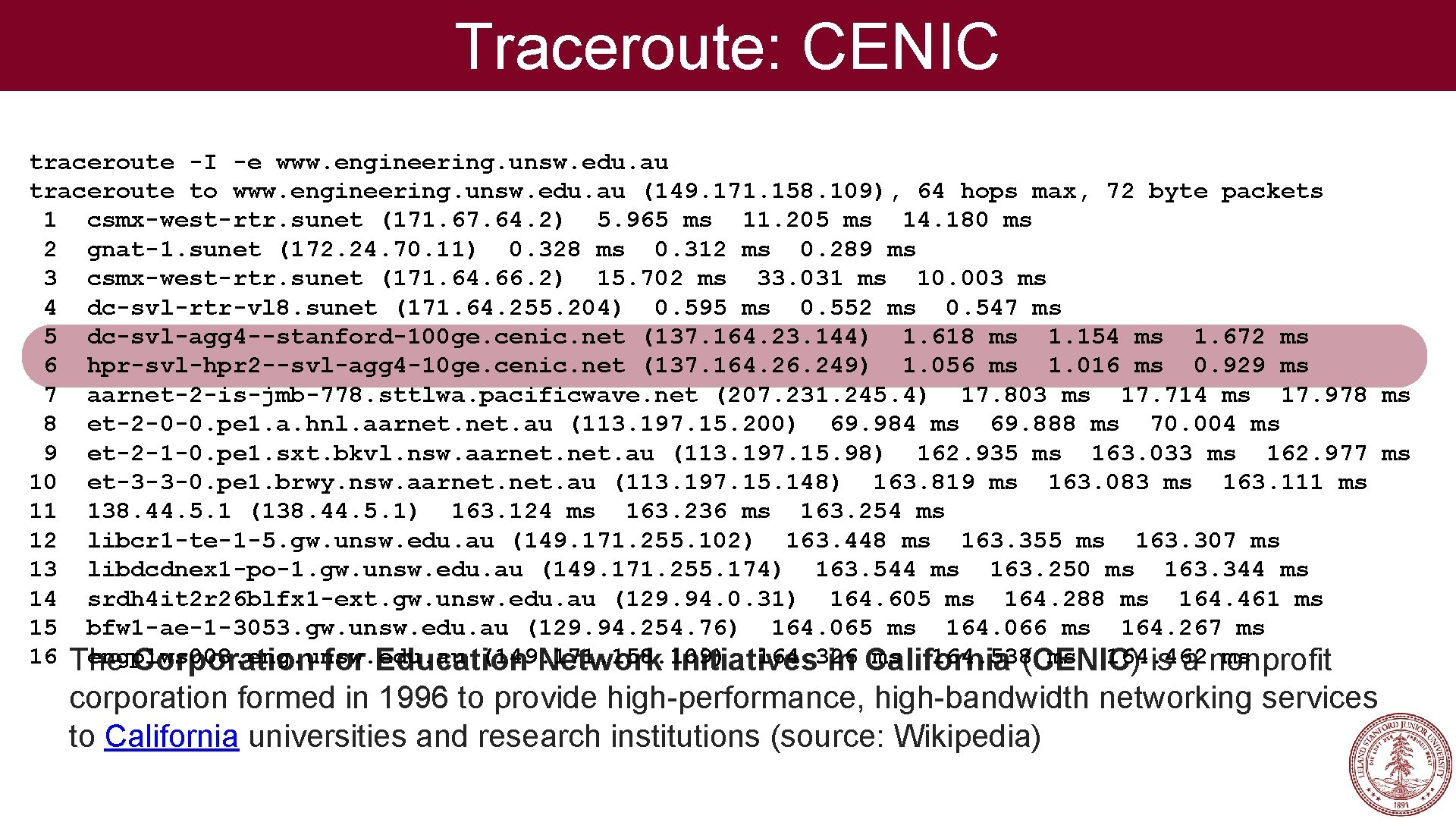 Traceroute: CENIC traceroute -I -e www. engineering. unsw. edu. au traceroute to www. engineering.