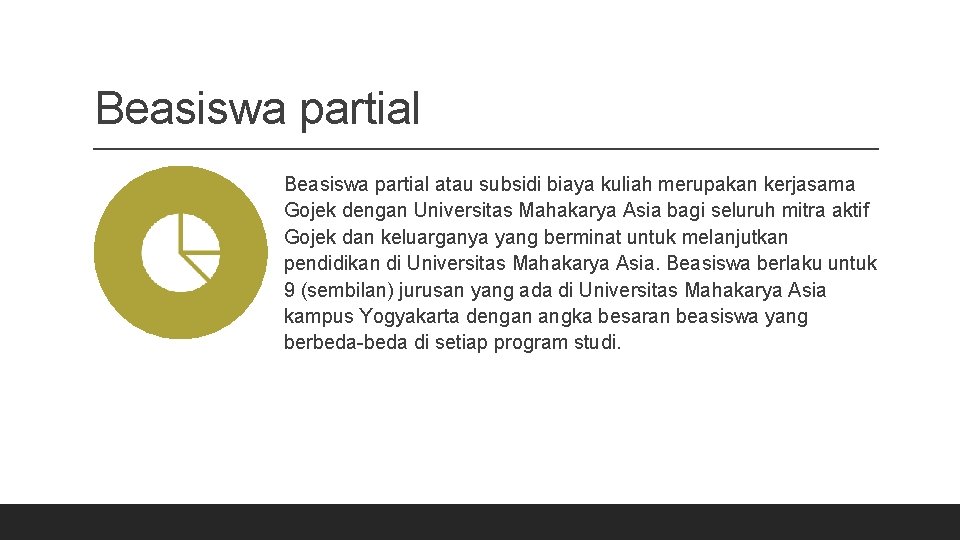 Beasiswa partial atau subsidi biaya kuliah merupakan kerjasama Gojek dengan Universitas Mahakarya Asia bagi