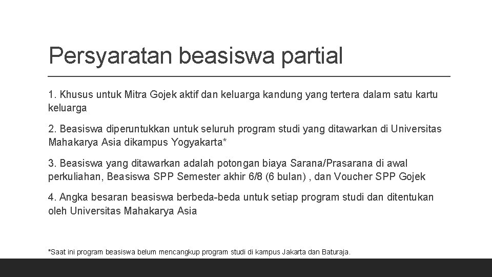 Persyaratan beasiswa partial 1. Khusus untuk Mitra Gojek aktif dan keluarga kandung yang tertera