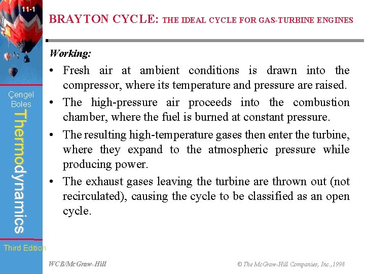 11 -1 BRAYTON CYCLE: THE IDEAL CYCLE FOR GAS-TURBINE ENGINES Working: Çengel Boles Thermodynamics