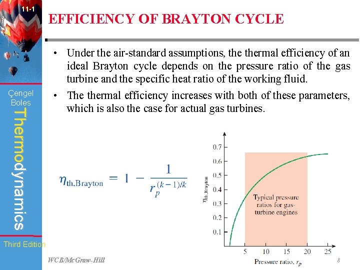 11 -1 Çengel Boles EFFICIENCY OF BRAYTON CYCLE Thermodynamics • Under the air-standard assumptions,