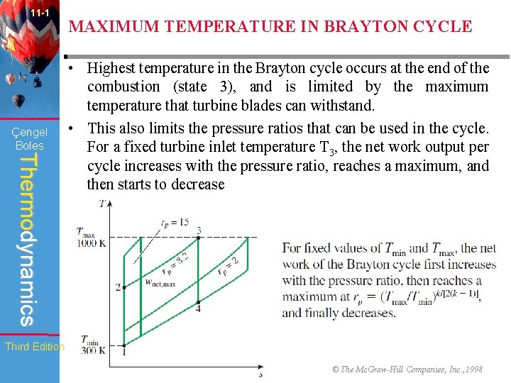 11 -1 Çengel Boles MAXIMUM TEMPERATURE IN BRAYTON CYCLE Thermodynamics • Highest temperature in