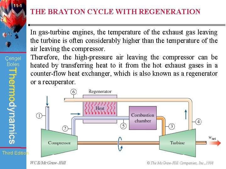 11 -1 Çengel Boles THE BRAYTON CYCLE WITH REGENERATION Thermodynamics In gas-turbine engines, the