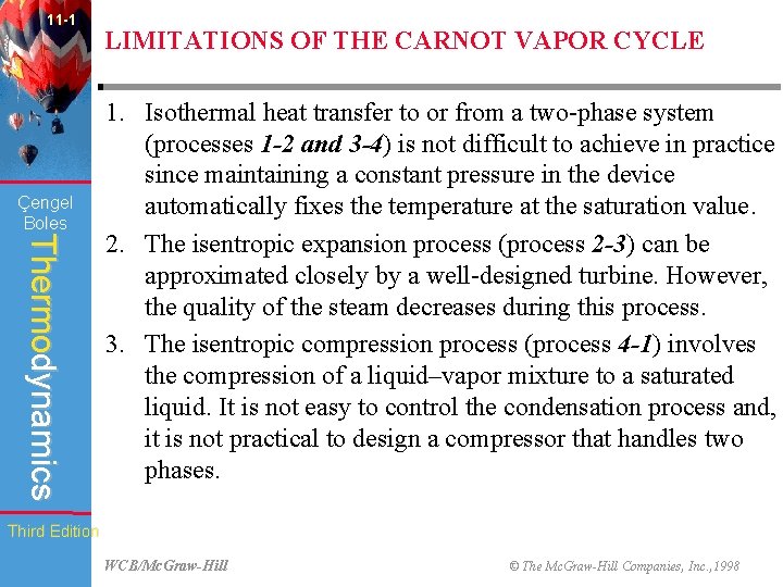 11 -1 Çengel Boles LIMITATIONS OF THE CARNOT VAPOR CYCLE Thermodynamics 1. Isothermal heat