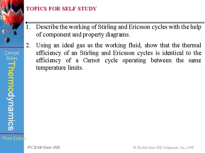 TOPICS FOR SELF STUDY 1. Describe the working of Stirling and Ericsson cycles with