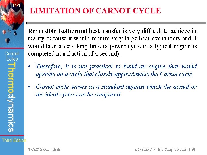 11 -1 Çengel Boles LIMITATION OF CARNOT CYCLE Reversible isothermal heat transfer is very