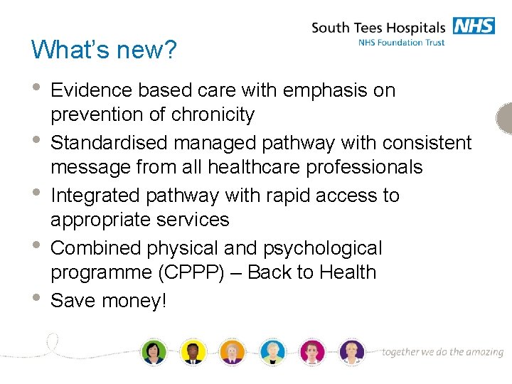What’s new? • • • Evidence based care with emphasis on prevention of chronicity