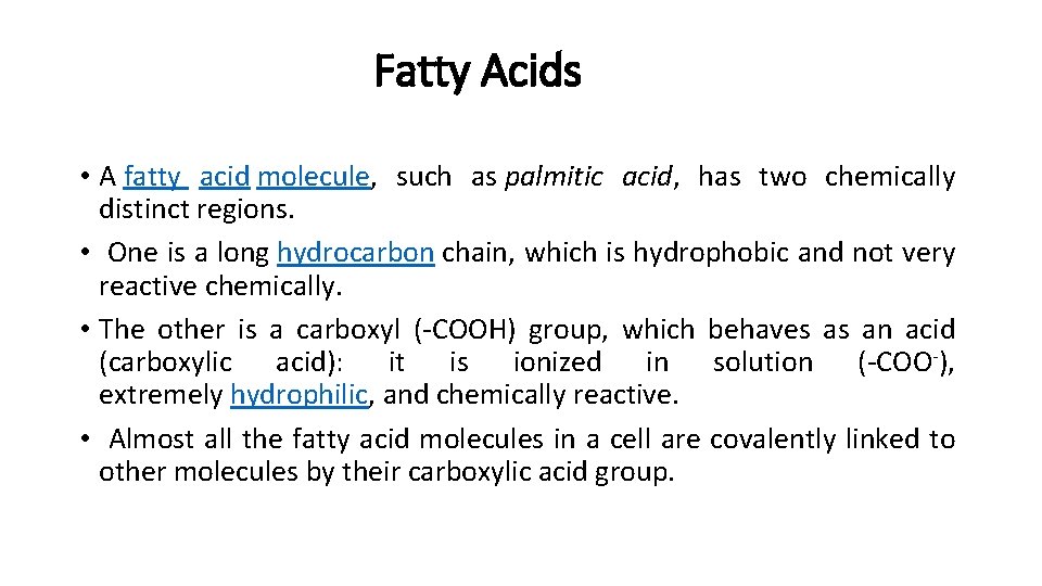Fatty Acids • A fatty acid molecule, such as palmitic acid, has two chemically