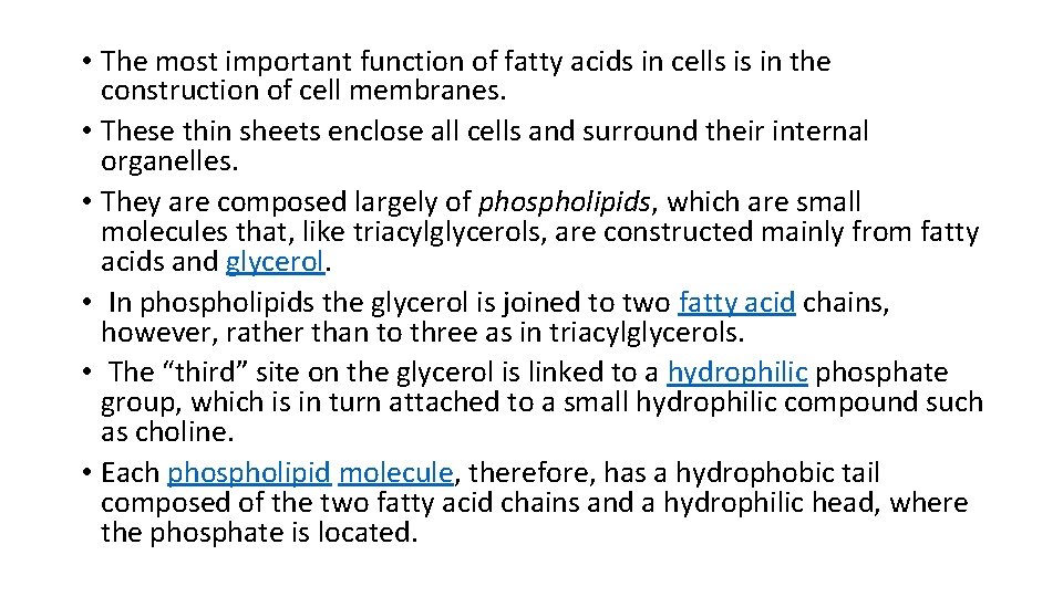  • The most important function of fatty acids in cells is in the