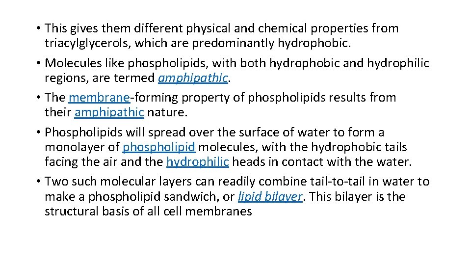  • This gives them different physical and chemical properties from triacylglycerols, which are