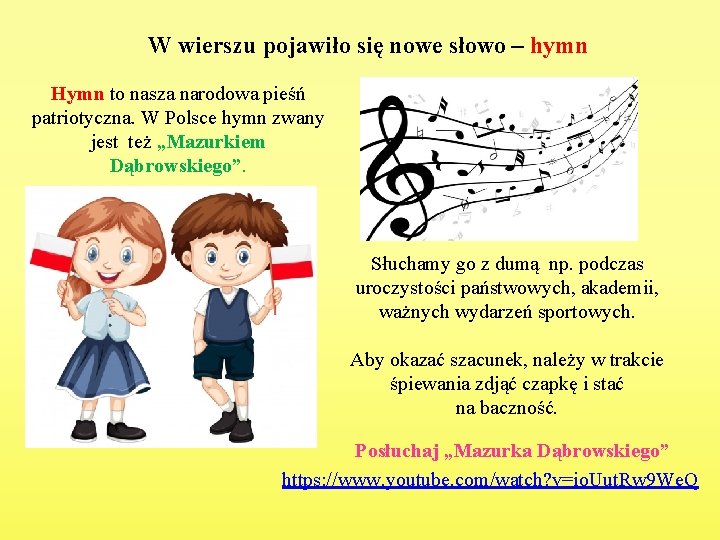 W wierszu pojawiło się nowe słowo – hymn Hymn to nasza narodowa pieśń patriotyczna.