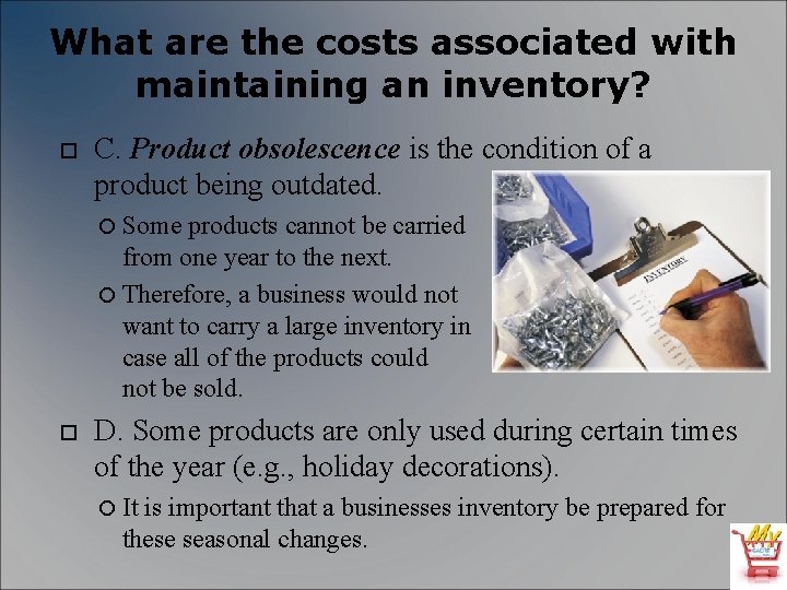 What are the costs associated with maintaining an inventory? C. Product obsolescence is the