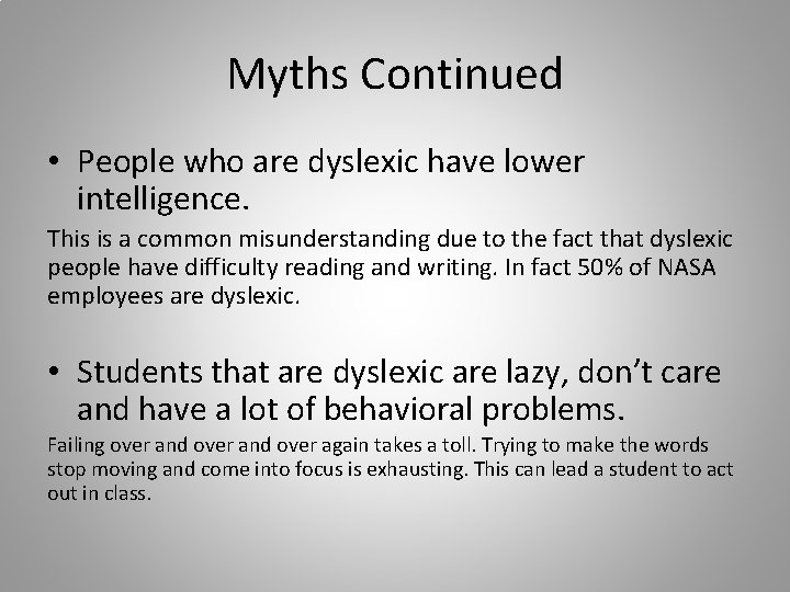 Myths Continued • People who are dyslexic have lower intelligence. This is a common