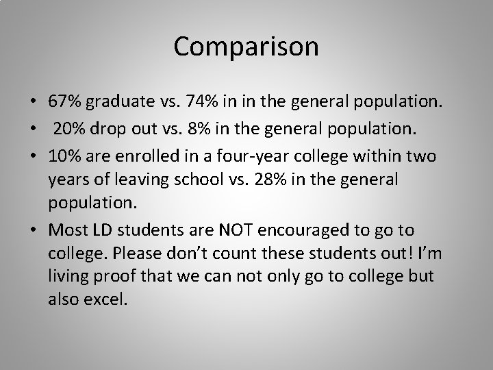 Comparison • 67% graduate vs. 74% in in the general population. • 20% drop