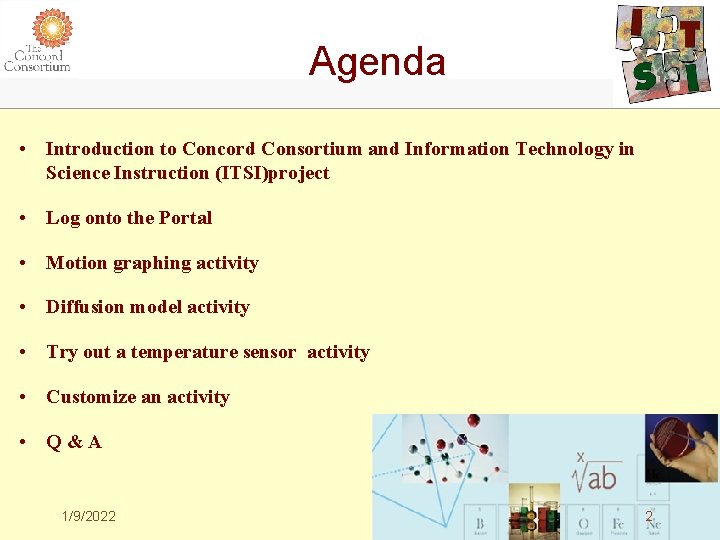 Agenda • Introduction to Concord Consortium and Information Technology in Science Instruction (ITSI)project •