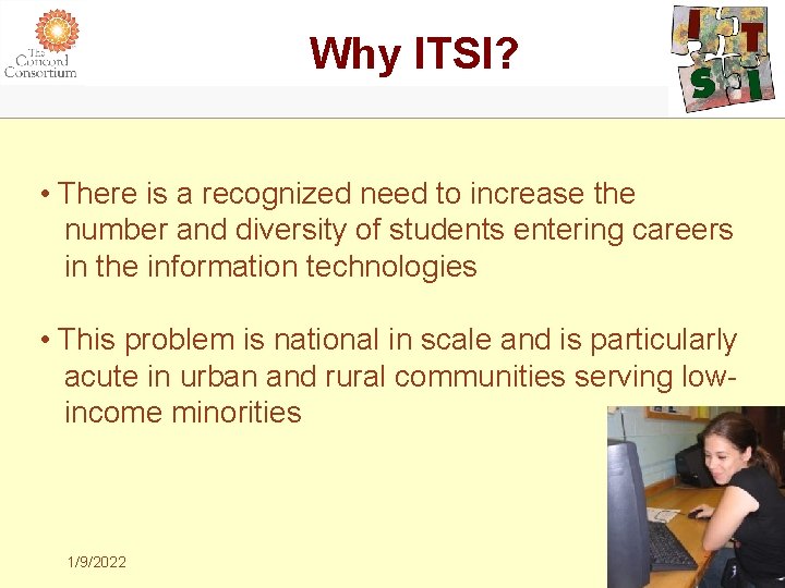Why ITSI? • There is a recognized need to increase the number and diversity