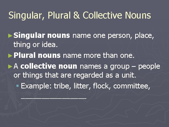 Singular, Plural & Collective Nouns ► Singular nouns name one person, place, thing or