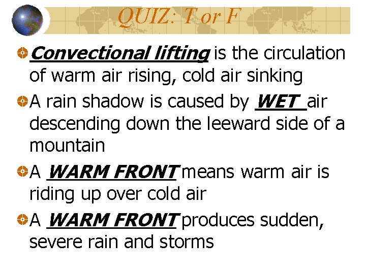 QUIZ: T or F Convectional lifting is the circulation of warm air rising, cold